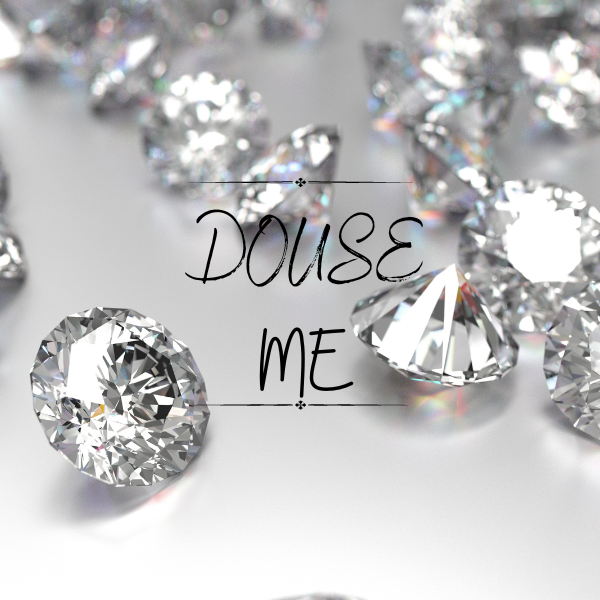 Douse Me Collection